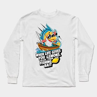 Lively Fisherman: Lemons for Bait, Laughs for Days Long Sleeve T-Shirt